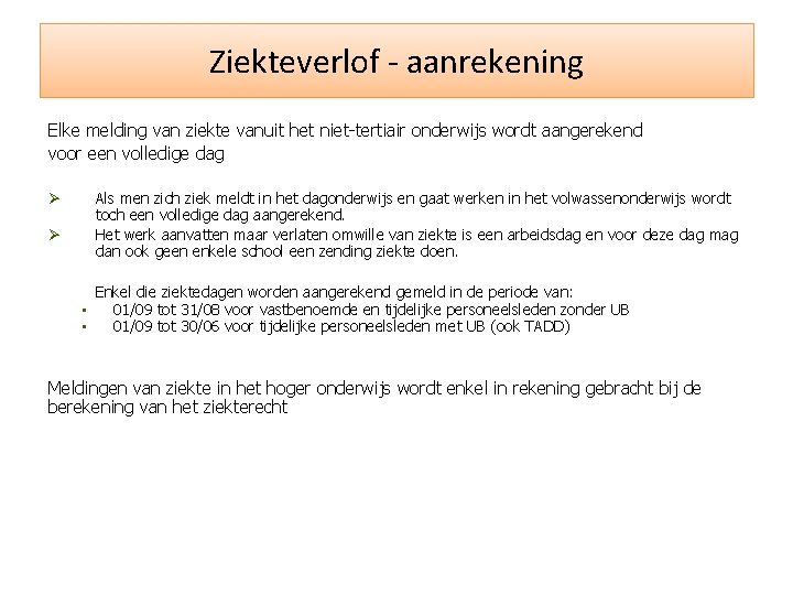 Ziekteverlof - aanrekening Elke melding van ziekte vanuit het niet-tertiair onderwijs wordt aangerekend voor