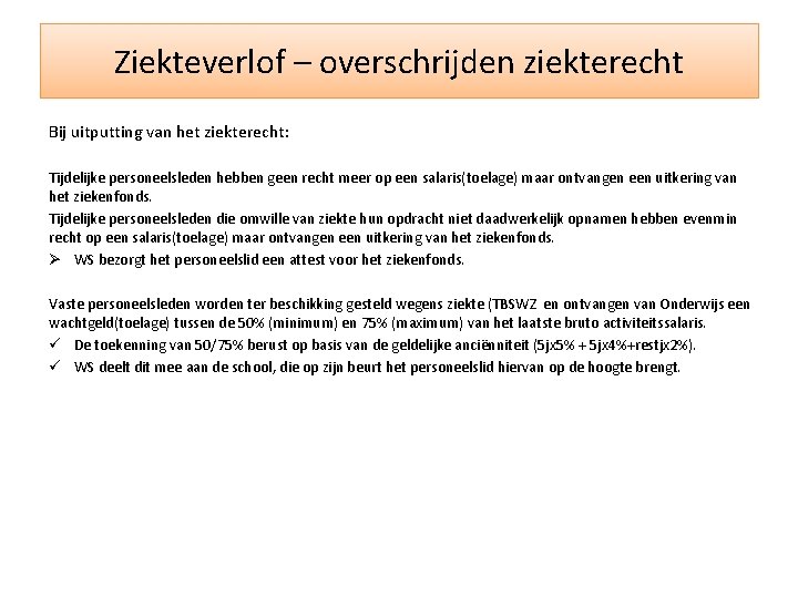 Ziekteverlof – overschrijden ziekterecht Bij uitputting van het ziekterecht: Tijdelijke personeelsleden hebben geen recht