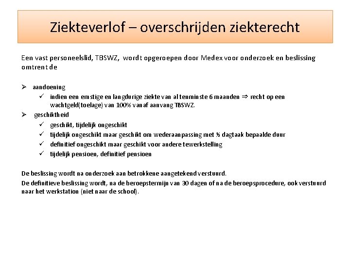 Ziekteverlof – overschrijden ziekterecht Een vast personeelslid, TBSWZ, wordt opgeroepen door Medex voor onderzoek