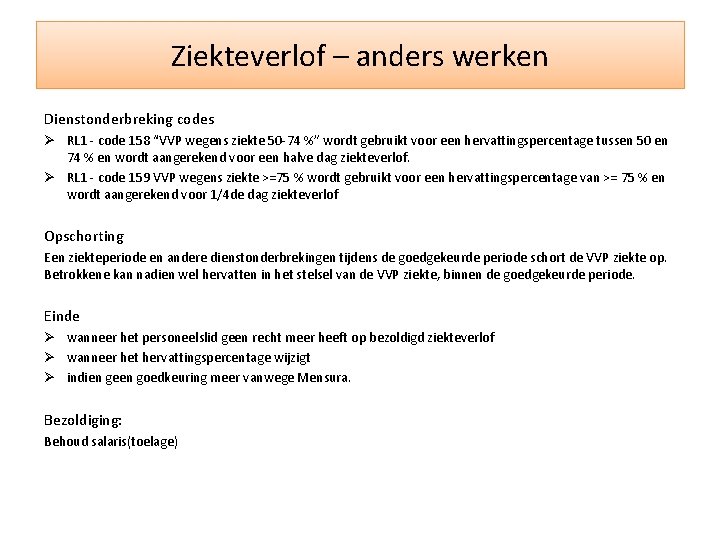 Ziekteverlof – anders werken Dienstonderbreking codes Ø RL 1 - code 158 “VVP wegens