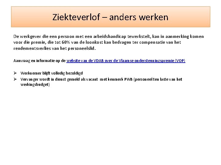 Ziekteverlof – anders werken De werkgever die een persoon met een arbeidshandicap tewerkstelt, kan