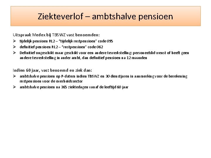 Ziekteverlof – ambtshalve pensioen Uitspraak Medex bij TBSWZ vast benoemden: Ø tijdelijk pensioen RL