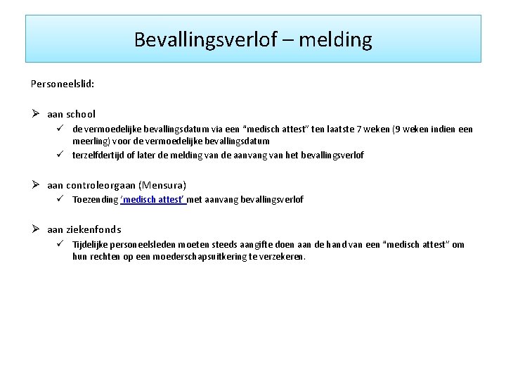 Bevallingsverlof – melding Personeelslid: Ø aan school ü de vermoedelijke bevallingsdatum via een “medisch