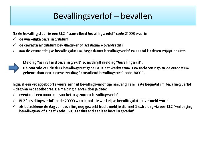 Bevallingsverlof – bevallen Na de bevalling stuur je een RL 2 “ aanvullend bevallingsverlof”