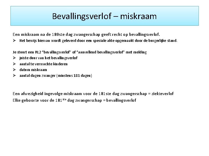Bevallingsverlof – miskraam Een miskraam na de 180 ste dag zwangerschap geeft recht op