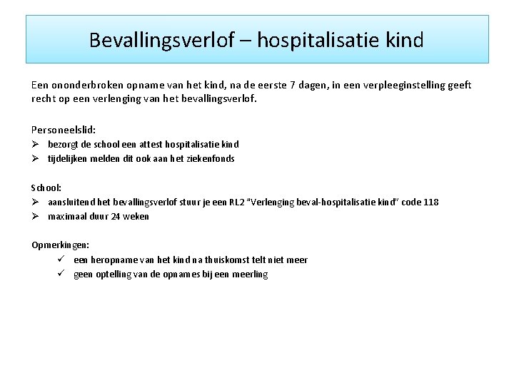 Bevallingsverlof – hospitalisatie kind Een ononderbroken opname van het kind, na de eerste 7