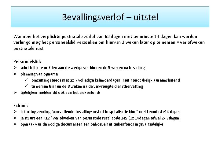 Bevallingsverlof – uitstel Wanneer het verplichte postnatale verlof van 63 dagen met tenminste 14