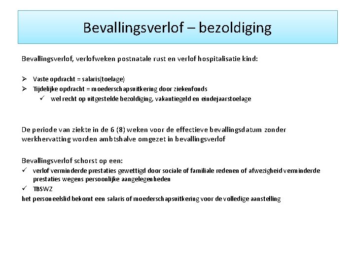 Bevallingsverlof – bezoldiging Bevallingsverlof, verlofweken postnatale rust en verlof hospitalisatie kind: Ø Vaste opdracht