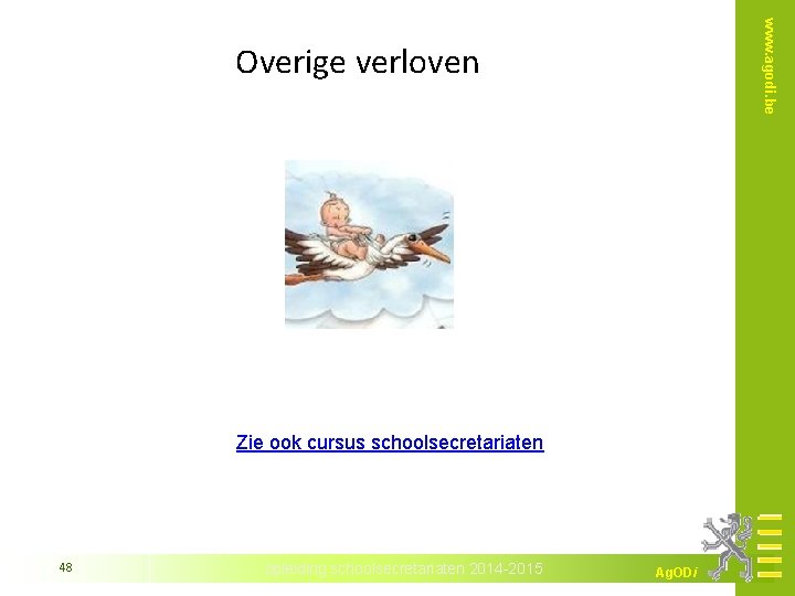 www. agodi. be Overige verloven Zie ook cursus schoolsecretariaten 48 opleiding schoolsecretariaten 2014 -2015