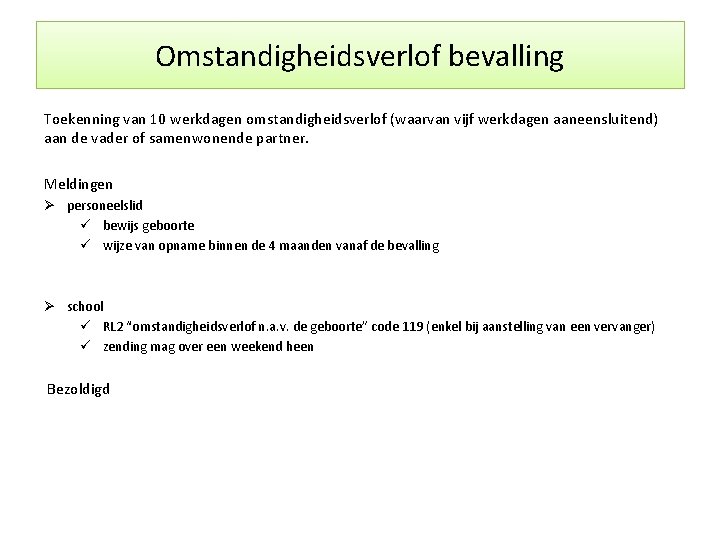 Omstandigheidsverlof bevalling Toekenning van 10 werkdagen omstandigheidsverlof (waarvan vijf werkdagen aaneensluitend) aan de vader