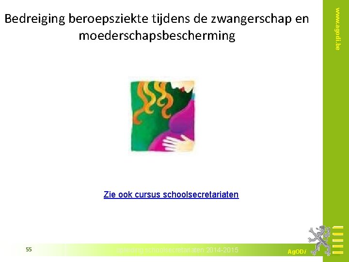 Zie ook cursus schoolsecretariaten 55 opleiding schoolsecretariaten 2014 -2015 Ag. ODi www. agodi. be
