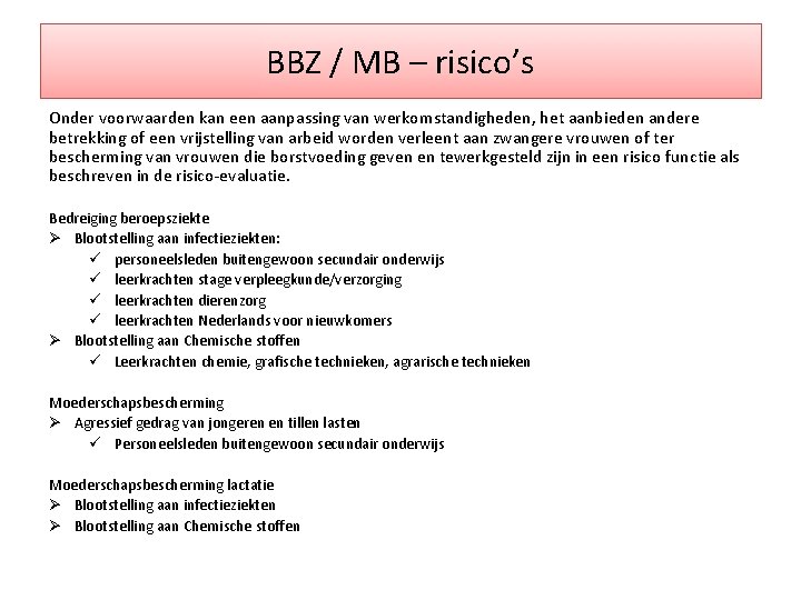 BBZ / MB – risico’s Onder voorwaarden kan een aanpassing van werkomstandigheden, het aanbieden