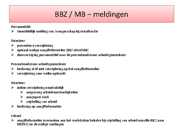 BBZ / MB – meldingen Personeelslid Ø Onmiddellijk melding van zwangerschap bij risicofunctie Directeur