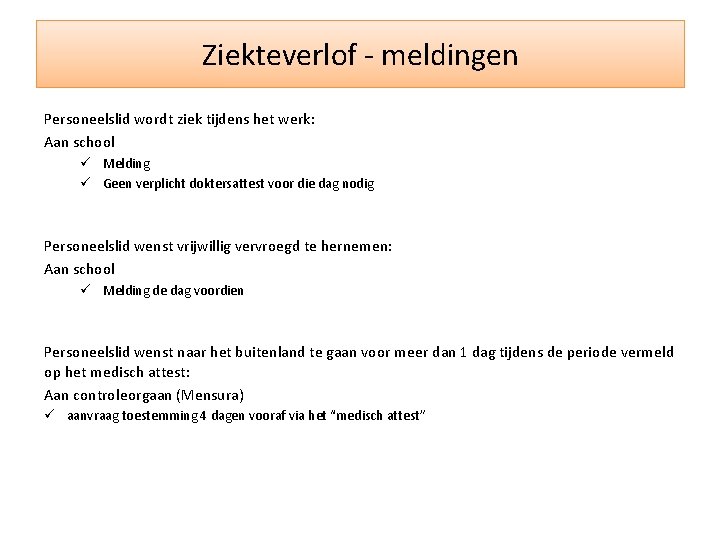 Ziekteverlof - meldingen Personeelslid wordt ziek tijdens het werk: Aan school ü Melding ü