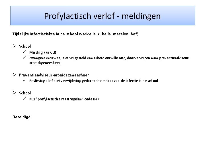 Profylactisch verlof - meldingen Tijdelijke infectieziekte in de school (varicella, rubella, mazelen, bof) Ø