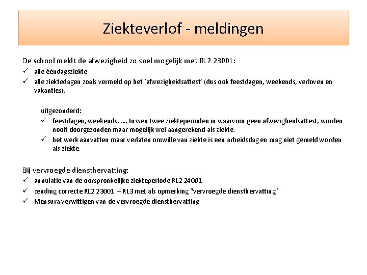 Ziekteverlof - meldingen De school meldt de afwezigheid zo snel mogelijk met RL 2