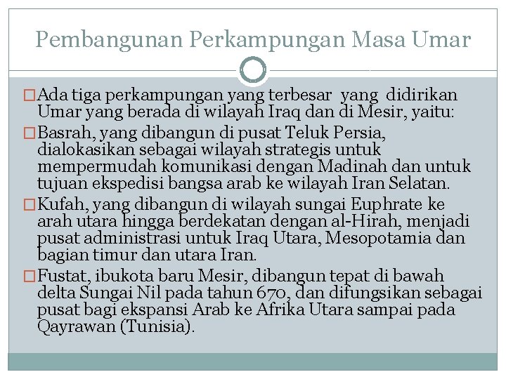 Pembangunan Perkampungan Masa Umar �Ada tiga perkampungan yang terbesar yang didirikan Umar yang berada