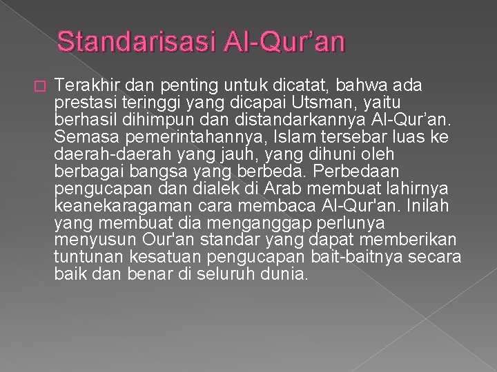 Standarisasi Al-Qur’an � Terakhir dan penting untuk dicatat, bahwa ada prestasi teringgi yang dicapai
