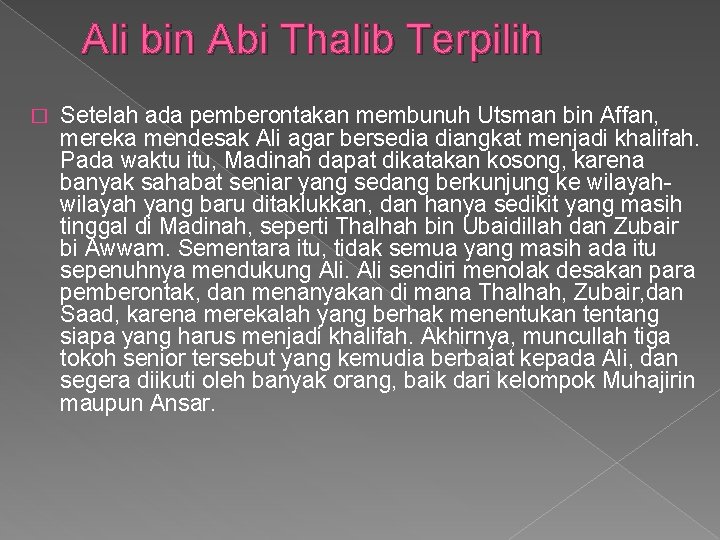 Ali bin Abi Thalib Terpilih � Setelah ada pemberontakan membunuh Utsman bin Affan, mereka