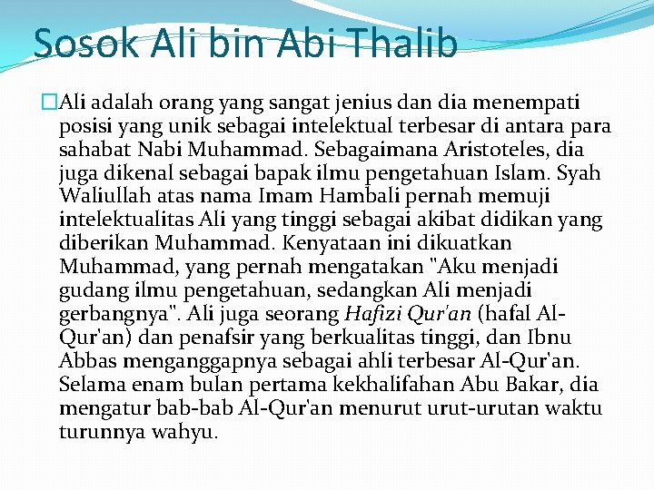 Sosok Ali bin Abi Thalib �Ali adalah orang yang sangat jenius dan dia menempati