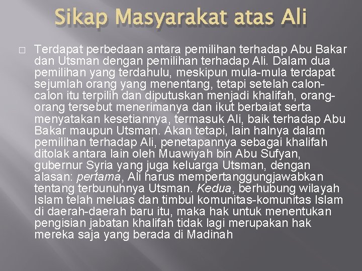 Sikap Masyarakat atas Ali � Terdapat perbedaan antara pemilihan terhadap Abu Bakar dan Utsman