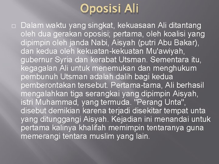 Oposisi Ali � Dalam waktu yang singkat, kekuasaan Ali ditantang oleh dua gerakan oposisi;