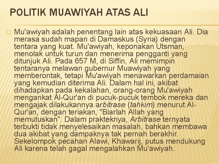 POLITIK MUAWIYAH ATAS ALI � Mu'awiyah adalah penentang lain atas kekuasaan Ali. Dia merasa