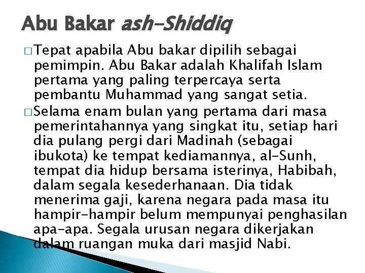 Abu Bakar ash-Shiddiq � Tepat apabila Abu bakar dipilih sebagai pemimpin. Abu Bakar adalah