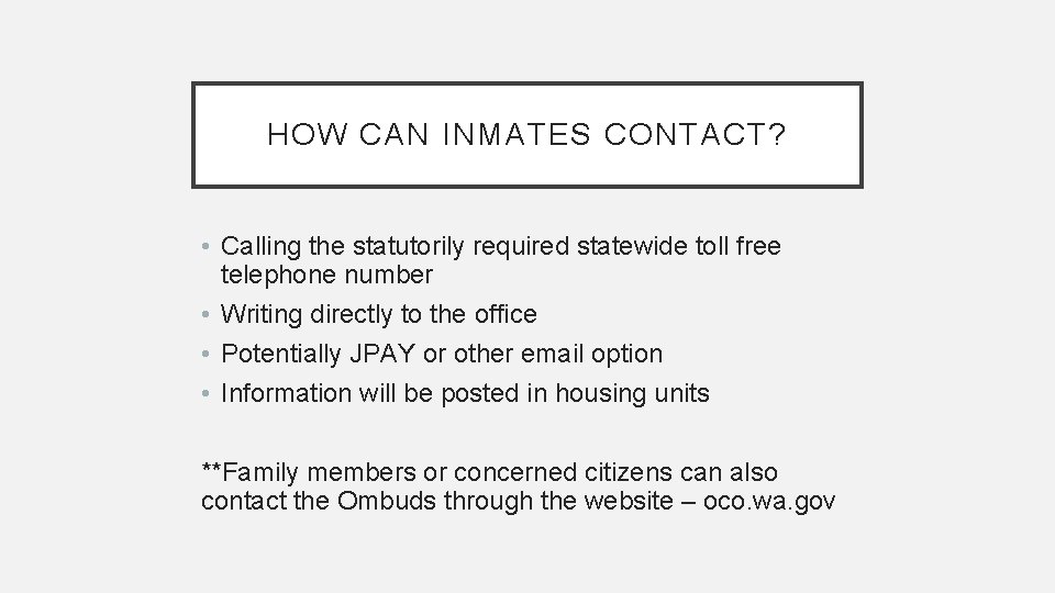 HOW CAN INMATES CONTACT? • Calling the statutorily required statewide toll free telephone number