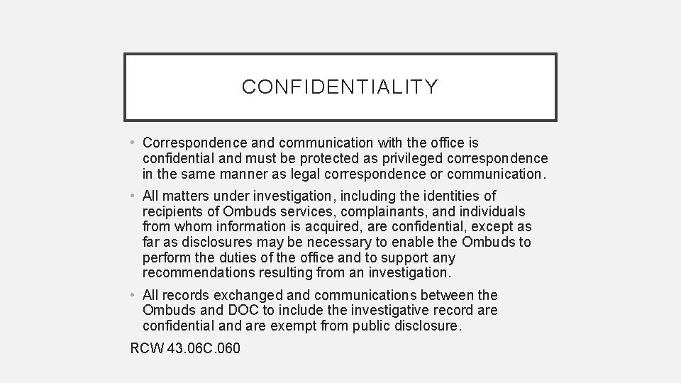 CONFIDENTIALITY • Correspondence and communication with the office is confidential and must be protected