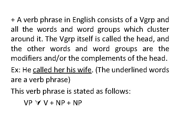 + A verb phrase in English consists of a Vgrp and all the words