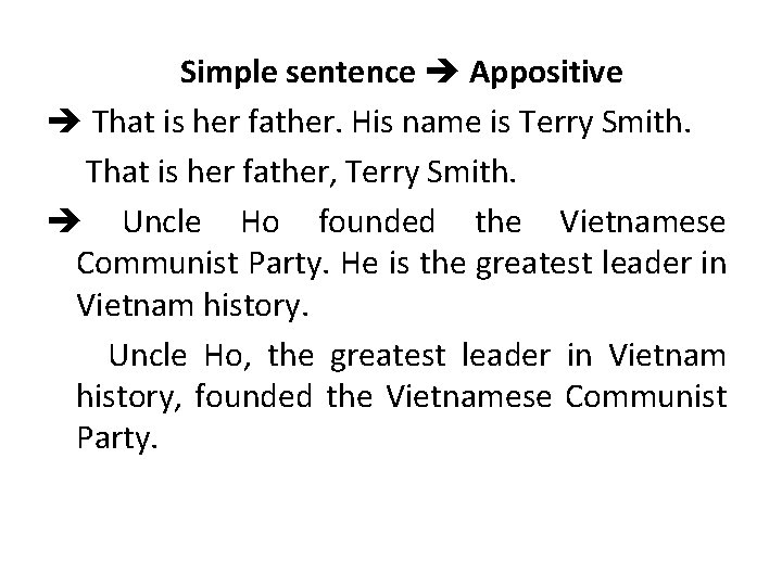 Simple sentence Appositive That is her father. His name is Terry Smith. That is