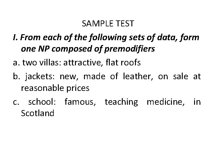 SAMPLE TEST I. From each of the following sets of data, form one NP