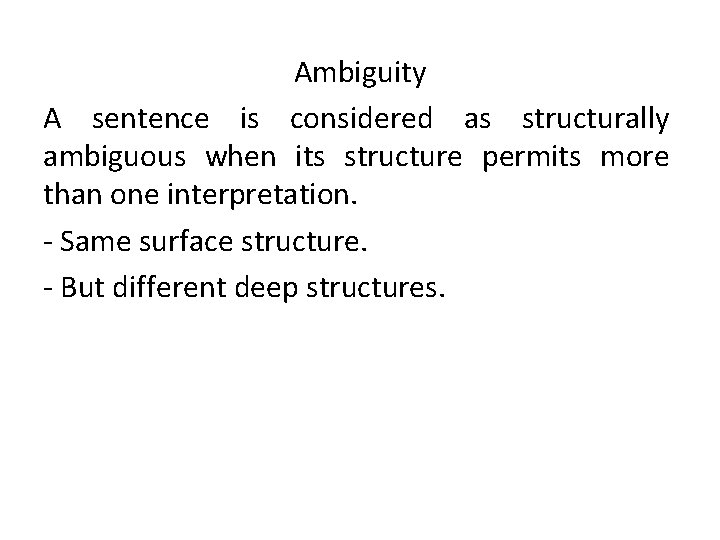Ambiguity A sentence is considered as structurally ambiguous when its structure permits more than