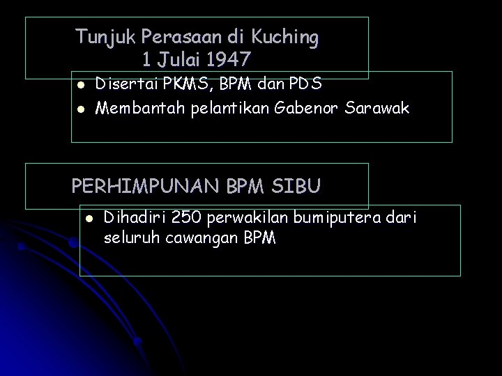 Tunjuk Perasaan di Kuching 1 Julai 1947 l l Disertai PKMS, BPM dan PDS