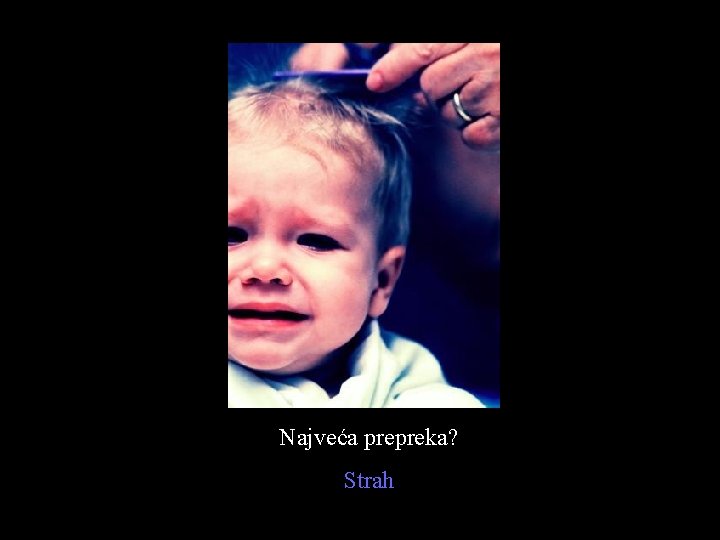 Najveća prepreka? Strah 