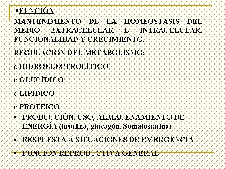 §FUNCIÓN MANTENIMIENTO DE LA HOMEOSTASIS DEL MEDIO EXTRACELULAR E INTRACELULAR, FUNCIONALIDAD Y CRECIMIENTO. REGULACIÓN