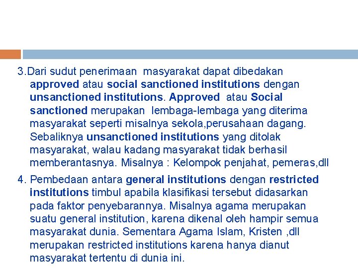 3. Dari sudut penerimaan masyarakat dapat dibedakan approved atau social sanctioned institutions dengan unsanctioned