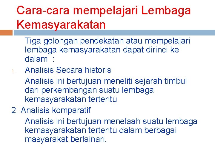 Cara-cara mempelajari Lembaga Kemasyarakatan Tiga golongan pendekatan atau mempelajari lembaga kemasyarakatan dapat dirinci ke Cara-cara mempelajari Lembaga Kemasyarakatan Tiga golongan pendekatan atau mempelajari lembaga kemasyarakatan dapat dirinci ke