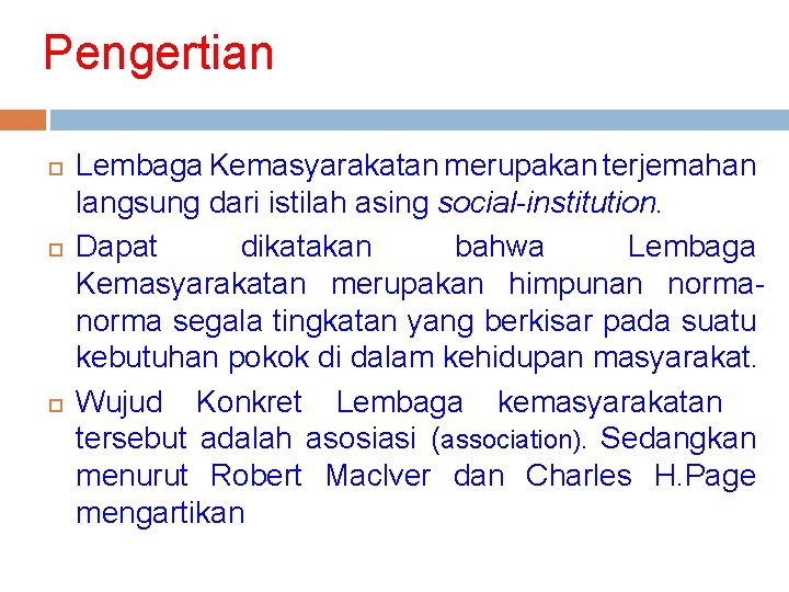 Pengertian Lembaga Kemasyarakatan merupakan terjemahan langsung dari istilah asing social-institution. Dapat dikatakan bahwa Lembaga