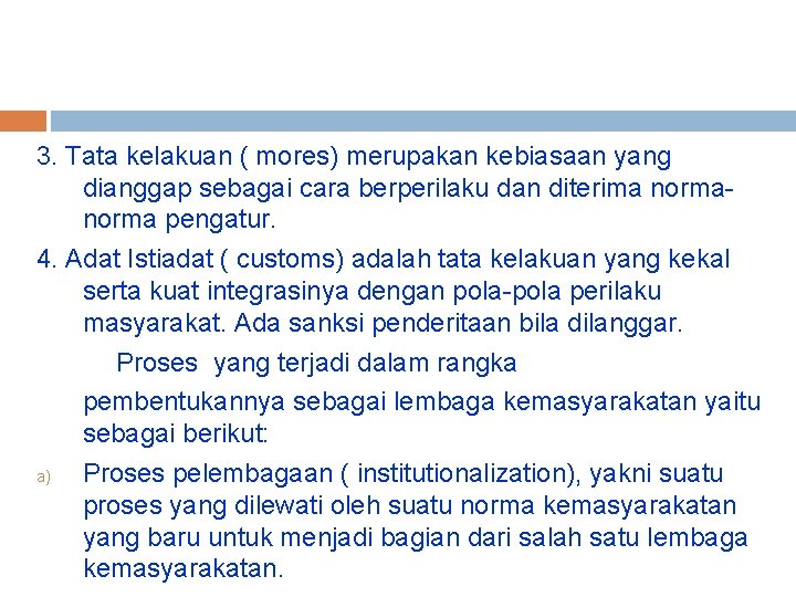 3. Tata kelakuan ( mores) merupakan kebiasaan yang dianggap sebagai cara berperilaku dan diterima