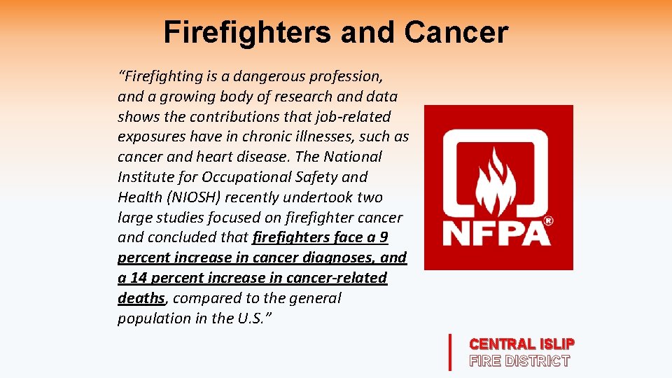 Firefighters and Cancer “Firefighting is a dangerous profession, and a growing body of research