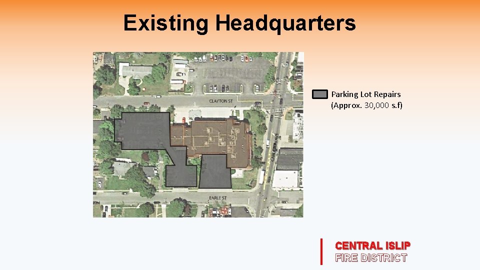 Existing Headquarters Parking Lot Repairs (Approx. 30, 000 s. f) CENTRAL ISLIP FIRE DISTRICT