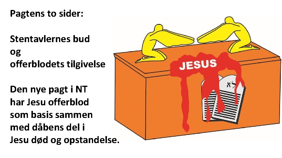 Pagtens to sider: Stentavlernes bud og offerblodets tilgivelse Den nye pagt i NT har