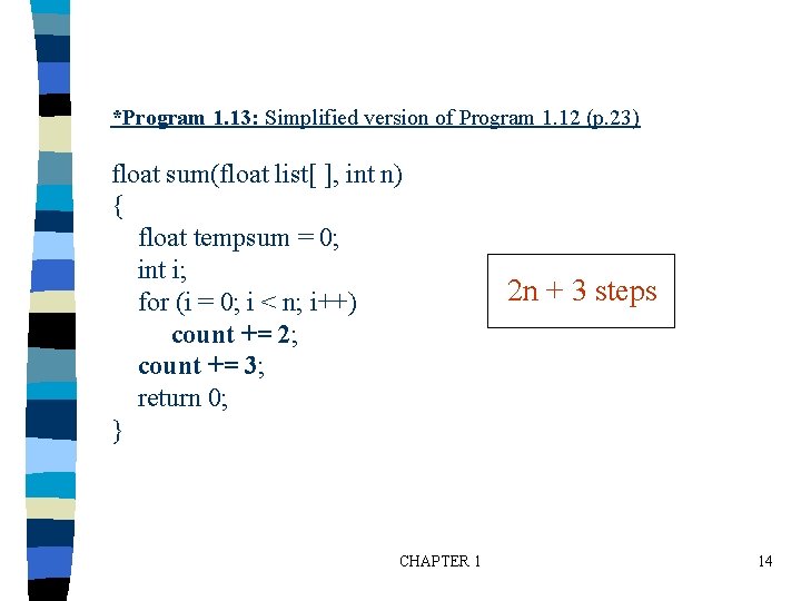 *Program 1. 13: Simplified version of Program 1. 12 (p. 23) float sum(float list[
