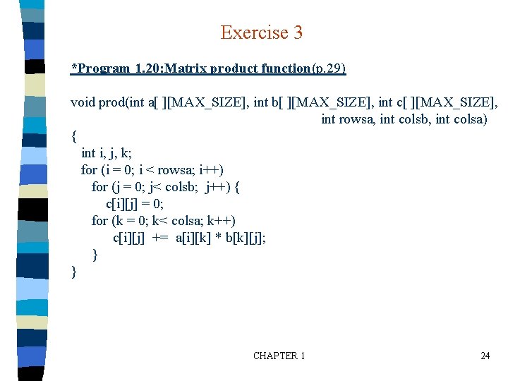 Exercise 3 *Program 1. 20: Matrix product function(p. 29) void prod(int a[ ][MAX_SIZE], int