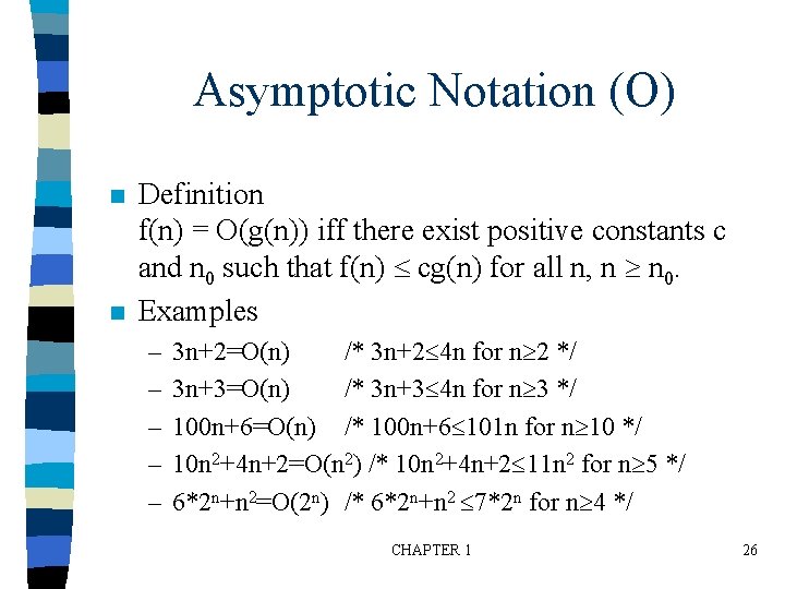 Asymptotic Notation (O) n n Definition f(n) = O(g(n)) iff there exist positive constants