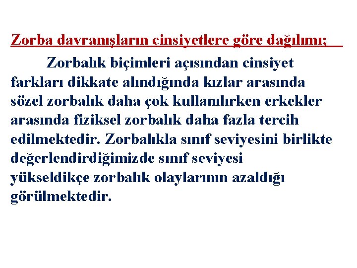 Zorba davranışların cinsiyetlere göre dağılımı; Zorbalık biçimleri açısından cinsiyet farkları dikkate alındığında kızlar arasında