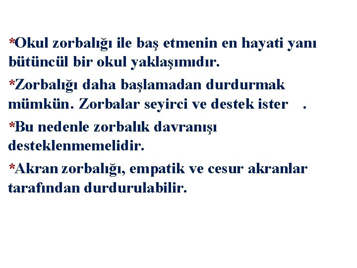 *Okul zorbalığı ile baş etmenin en hayati yanı bütüncül bir okul yaklaşımıdır. *Zorbalığı daha