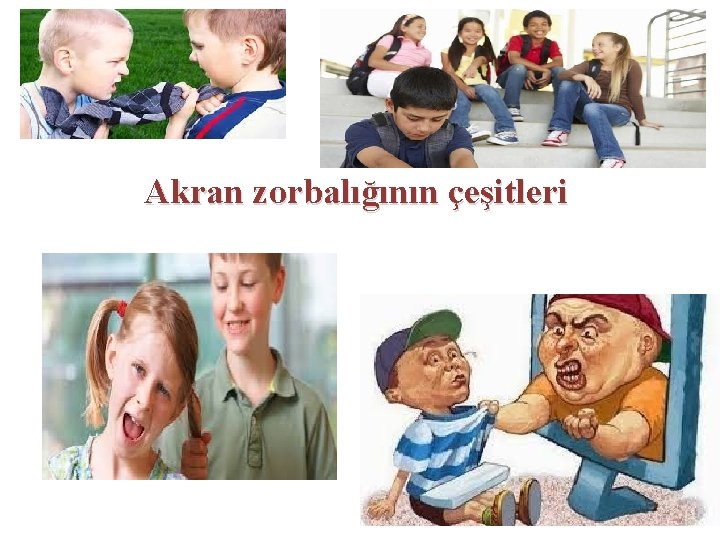 Akran zorbalığının çeşitleri 